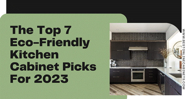 7 Eco-Friendly Kitchen Cabinet Picks For 2023