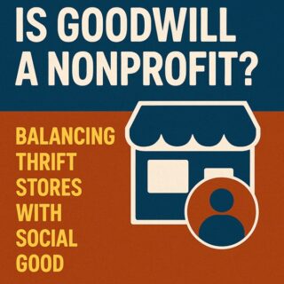 Is Goodwill a Nonprofit? Balancing Thrift Stores With Social Good