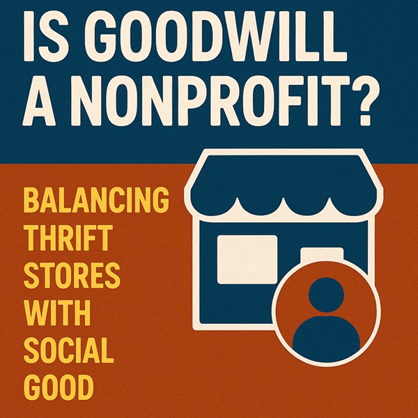 Is Goodwill a Nonprofit? Balancing Thrift Stores With Social Good