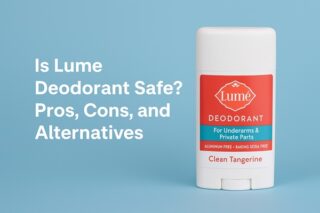 Is Lume Deodorant Safe? Pros, Cons, and Alternatives