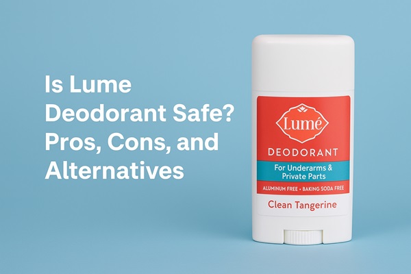 Is Lume Deodorant Safe? Pros, Cons, and Alternatives